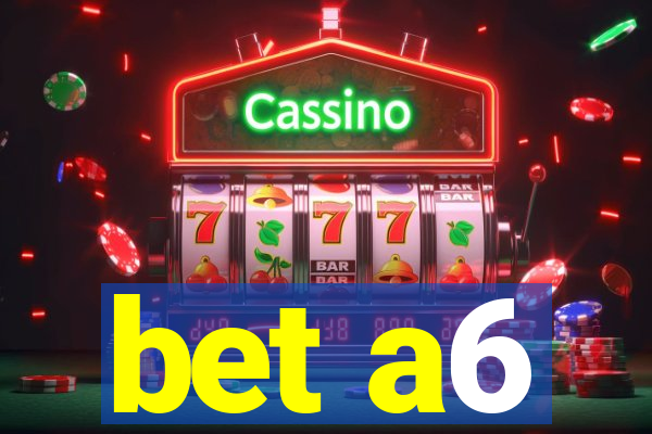 bet a6